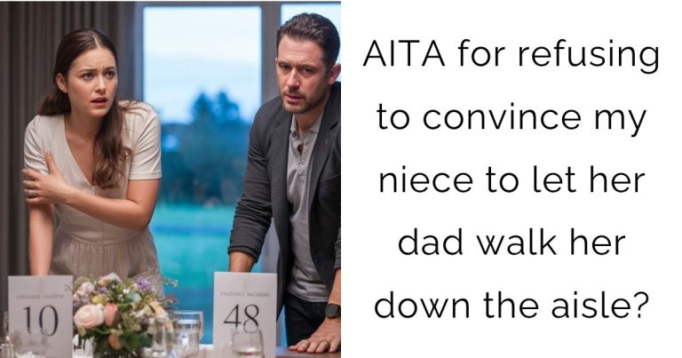 AITA for refusing to convince my niece to let her dad walk her down the aisle?