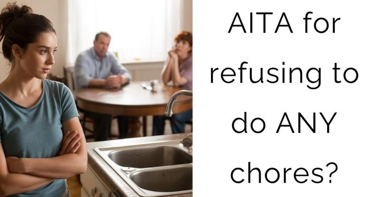 AITA for refusing to do ANY chores?