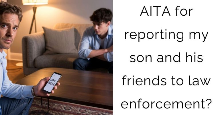 AITA for reporting my son and his friends to law enforcement?