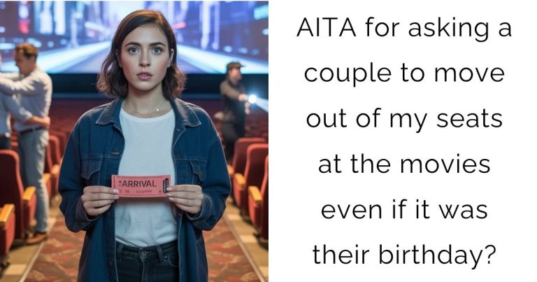 AITA for asking a couple to move out of my seats at the movies even if it was their birthday?