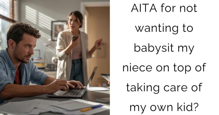 AITA for not wanting to babysit my niece on top of taking care of my own kid?