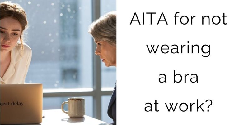 AITA for not wearing a bra at work?