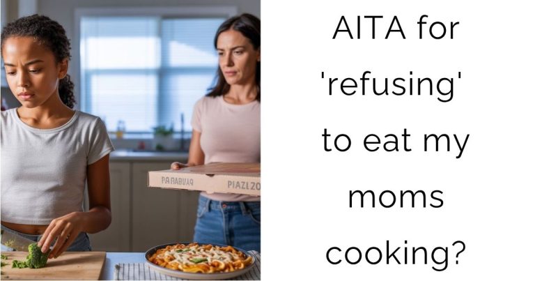 AITA for ‘refusing’ to eat my moms cooking?