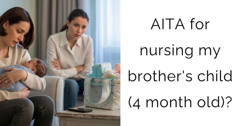 AITA for nursing my brother’s child (4 month old)?