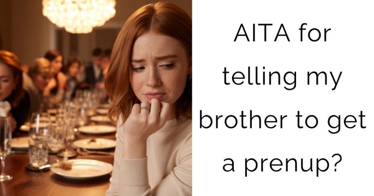 AITA for telling my brother to get a prenup?