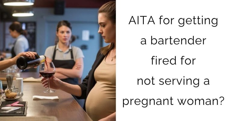 AITA for getting a bartender fired for not serving a pregnant woman?