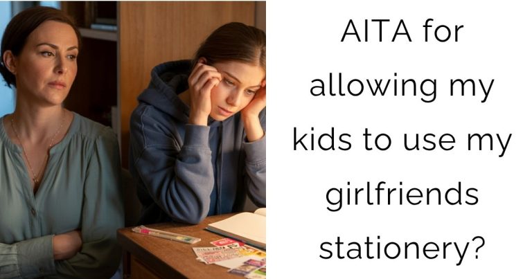 AITA for allowing my kids to use my girlfriends stationery?
