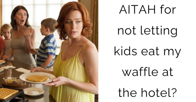 AITAH for not letting kids eat my waffle at the hotel?