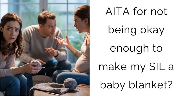 AITA for not being okay enough to make my SIL a baby blanket?