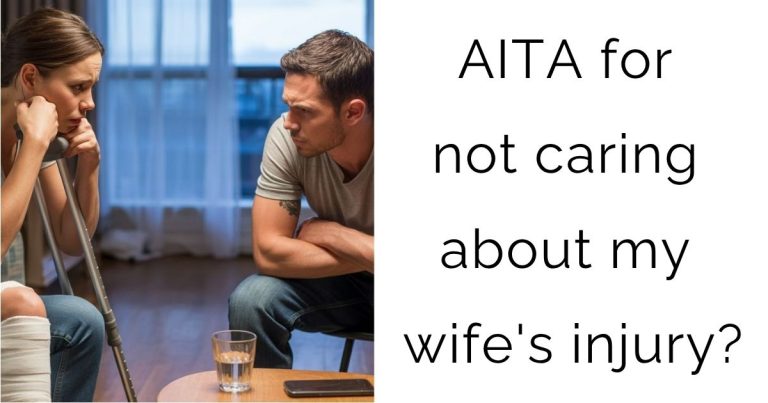 AITA for not caring about my wife’s injury?