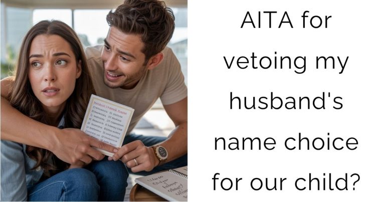 AITA for vetoing my husband’s name choice for our child?