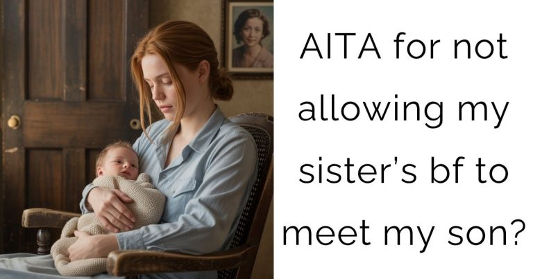 AITA for not allowing my sister’s bf to meet my son?