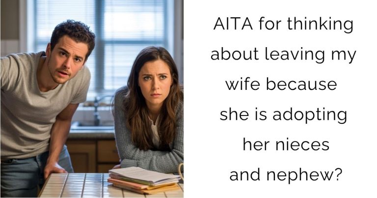 AITA for thinking about leaving my wife because she is adopting her nieces and nephew?