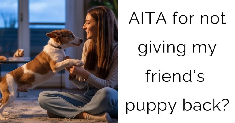 AITA for not giving my friend’s puppy back?