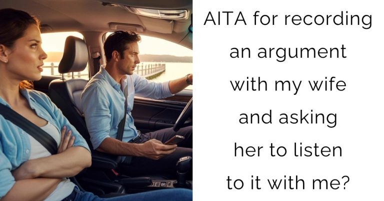 AITA for recording an argument with my wife and asking her to listen to it with me?