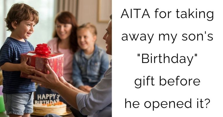 AITA for taking away my son’s “Birthday” gift before he opened it?