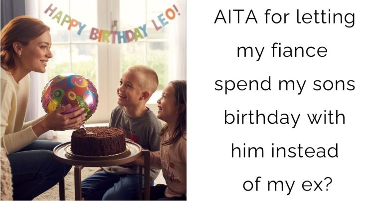 AITA for letting my fiance spend my sons birthday with him instead of my ex?