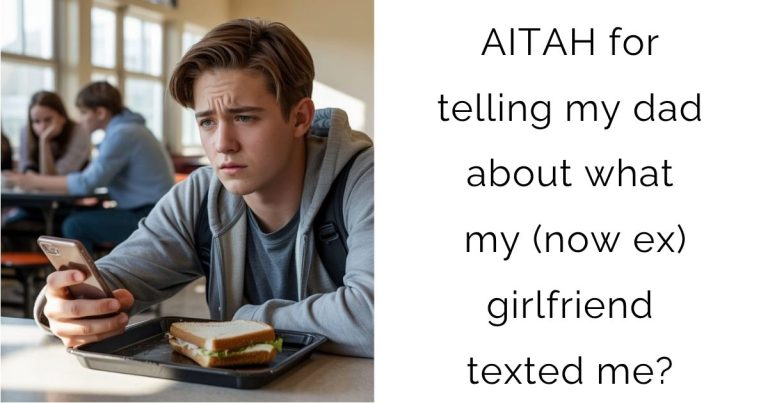 AITAH for telling my dad about what my (now ex) girlfriend texted me?