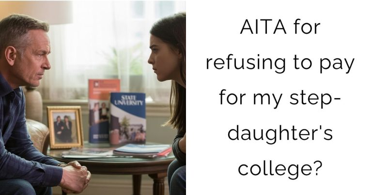 AITA for refusing to pay for my step-daughter’s college?