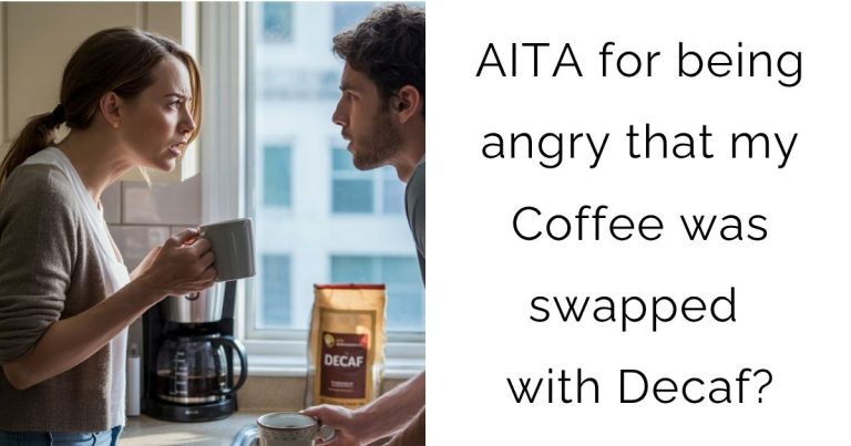 AITA for being angry that my Coffee was swapped with Decaf?