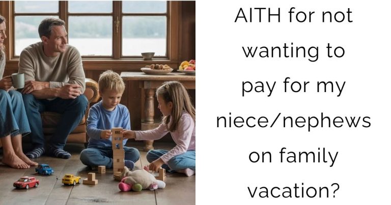 AITH for not wanting to pay for my niece/nephews on family vacation?