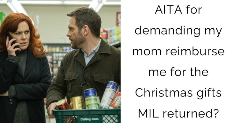 AITA for demanding my mom reimburse me for the Christmas gifts MIL returned?
