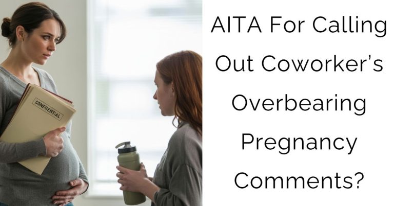 AITA For Calling Out Coworker’s Overbearing Pregnancy Comments?
