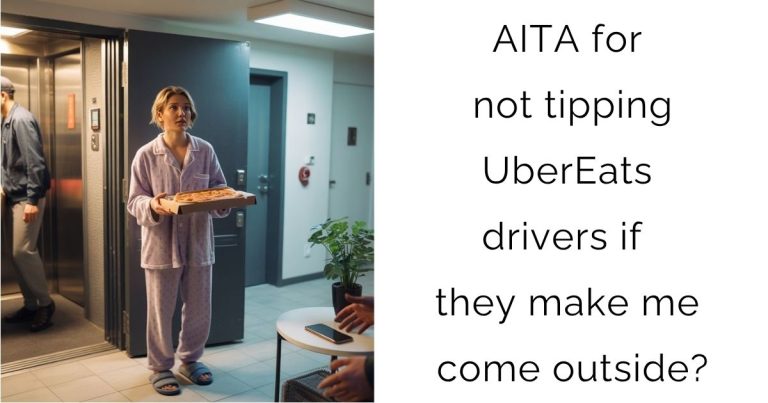 AITA for not tipping UberEats drivers if they make me come outside?
