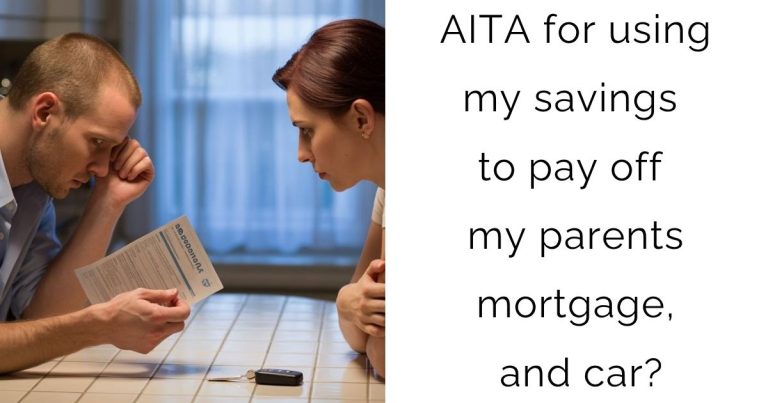 AITA for using my savings to pay off my parents mortgage, and car?