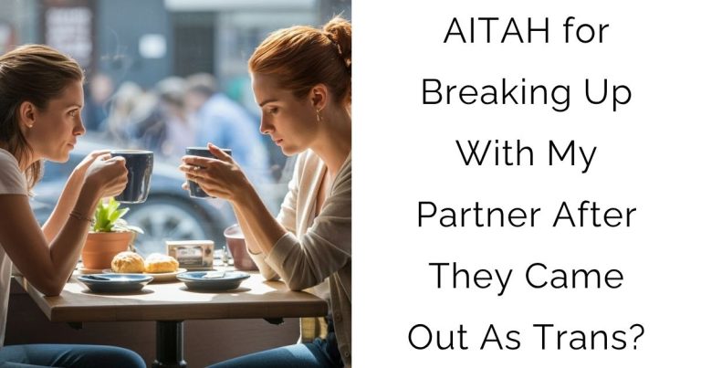 AITAH for Breaking Up With My Partner After They Came Out As Trans?