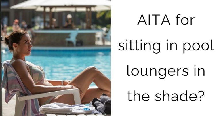 AITA for sitting in pool loungers in the shade?
