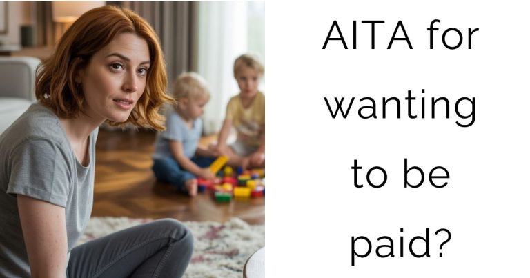 AITA for wanting to be paid?