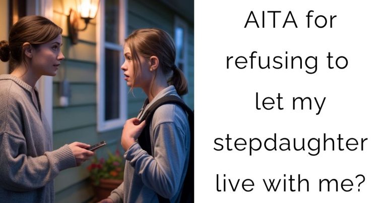 AITA for refusing to let my stepdaughter live with me?