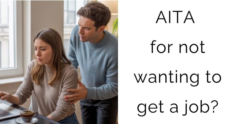 AITA for not wanting to get a job?