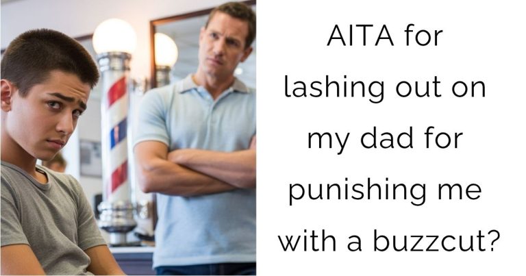 AITA for lashing out on my dad for punishing me with a buzzcut?