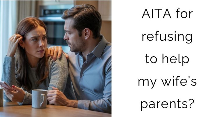 AITA for refusing to help my wife’s parents?