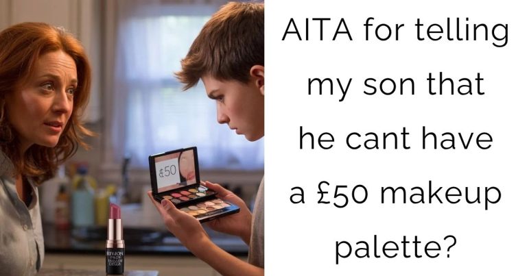 AITA for telling my son that he cant have a £50 makeup palette?