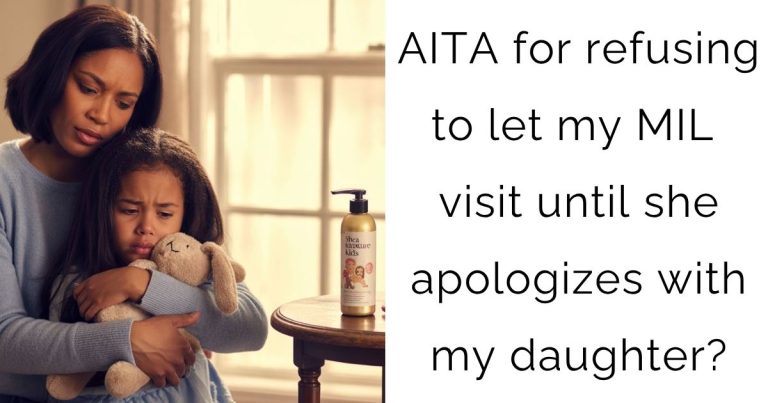 AITA for refusing to let my MIL visit until she apologizes with my daughter?