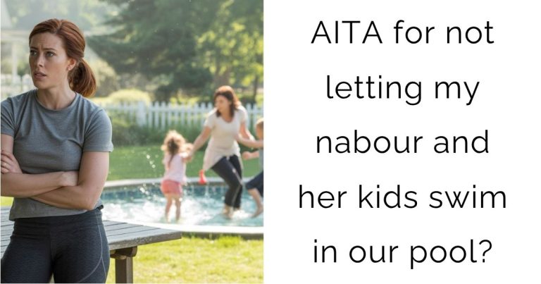 AITA for not letting my nabour and her kids swim in our pool?