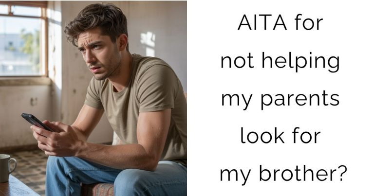 AITA for not helping my parents look for my brother?