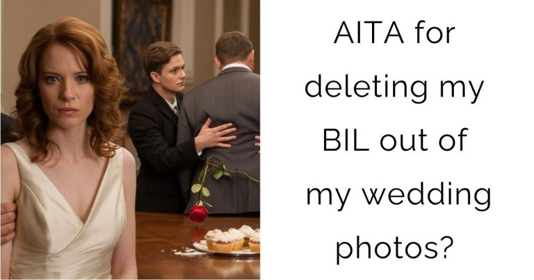 AITA for deleting my BIL out of my wedding photos?