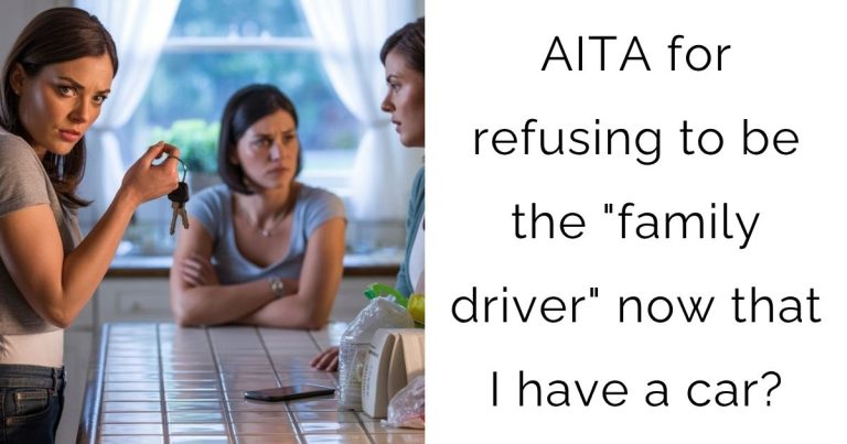 AITA for refusing to be the “family driver” now that I have a car?