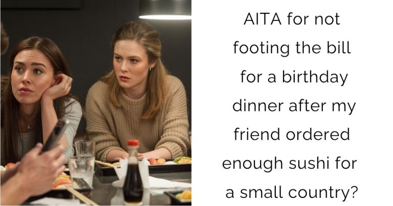 AITA for not footing the bill for a birthday dinner after my friend ordered enough sushi for a small country?