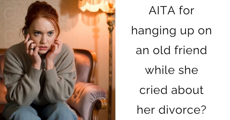 AITA for hanging up on an old friend while she cried about her divorce?