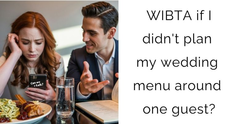 WIBTA if I didn’t plan my wedding menu around one guest?