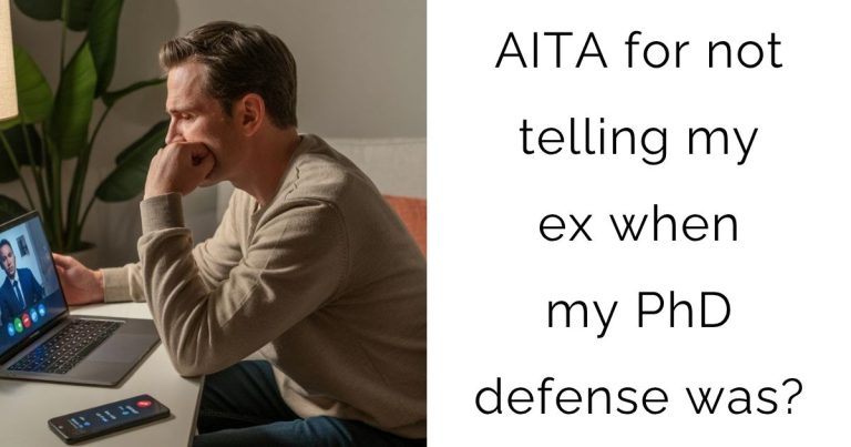AITA for not telling my ex when my PhD defense was?