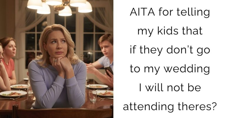 AITA for telling my kids that if they don’t go to my wedding I will not be attending theres?