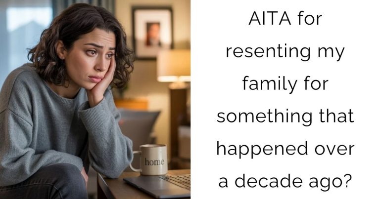 AITA for resenting my family for something that happened over a decade ago?
