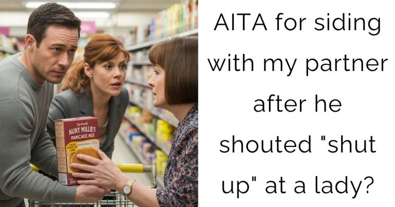 AITA for siding with my partner after he shouted “shut up” at a lady?