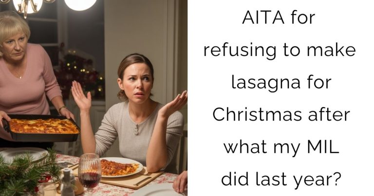 AITA for refusing to make lasagna for Christmas after what my MIL did last year?